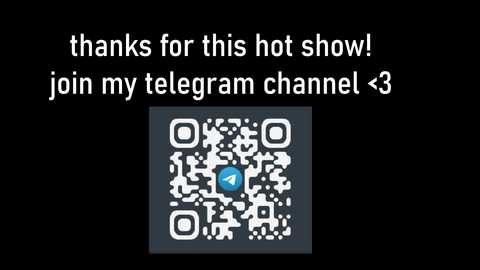 Media: A digital video with a black background features a QR code in the center, overlaid with white text reading, \"thanks for this hot show! join my telegram channel <3.\