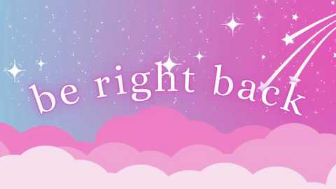 Media: A vibrant digital illustration featuring a gradient sky transitioning from light blue to pink, dotted with white stars and shooting stars. Below, fluffy pink and white clouds form a soft, dreamy background. Bold white text reads, \"be right back,\" evoking a whimsical, optimistic mood.