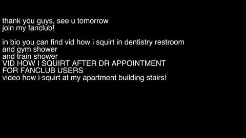 Media: A video of white text on a black background, humorously suggesting a dentist appointment is an opportunity for a \"squirting affair\" in a restroom. The text is playful and suggestive, with a focus on the absurdity of the situation.