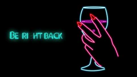 Media: A neon-lit digital image features a hand with red-painted nails holding a wine glass, with the text \"Be Right Back\" in green neon letters on a black background.