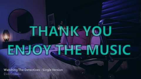 Media: Video of a dimly lit bedroom with a bed, chair, and a lamp on the left. Text in bold green letters reads \"Thank You Enjoy The Music.\