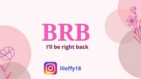 Media: A digital graphic with a white background features a pink floral design in the top left and bottom right corners. The center displays the text \"BBB\" in bold pink letters, with the subtitle \"I'll be right back\" in black. Below, a blue Instagram logo with an orange icon and \"liliefy18\" text is visible.