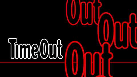 Media: A digital image with bold, glowing red text \"Out Out\" overlaid on black, next to \"Time Out\" in white, outlined in red. The text has a neon sign appearance.