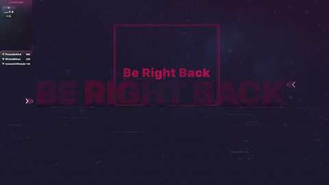 Media: A digital screenshot of a game interface with a dark, futuristic background. Prominently displayed are the words \"Be Right Back\" in bold, red, block letters. The interface includes a menu on the left with options and a map on the right.