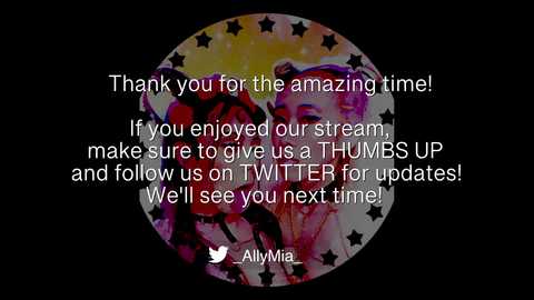 Media: A digital graphic features a colorful, starry background with text reading, \"Thank you for the amazing time! If you enjoyed our stream, make sure to give us a THUMBS UP and follow us on TWITTER for updates! We'll see you next time!\" by Alivia.