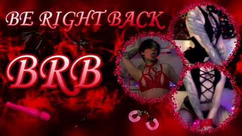 Media: A dramatic, red-themed poster with bold, stylized text \"BE RIGHT BACK\" and \"BRB\" in white, set against a fiery background. Smaller images depict BDSM gear, including a red bra, a corset, and handcuffs.