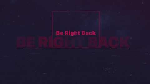 Media: A digital graphic with neon pink text reading \"Be Right Back\" against a dark, textured background, reminiscent of an 80s sci-fi aesthetic.