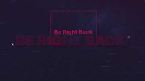 Media: Video of a dark, industrial background with neon red text \"Be Right Back\" and arrows on either side, evoking a futuristic, tech-heavy theme.