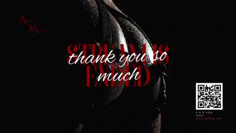 Media: A dark, moody video features a close-up of a woman's breasts, with red text overlay saying, \"Thank you so much.\" A QR code and small text appear at the bottom right.