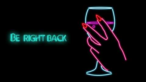 Media: A neon-lit digital drawing features a hand with red nails holding a wine glass against a black background. Neon green text reads \"BE RIGHT BACK\" on the left side.