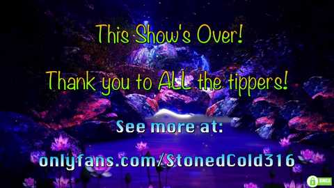 Media: A vibrant digital art poster featuring a colorful, abstract underwater scene with glowing coral, rocks, and fish. Text reads \"This Show's Over! Thank you to ALL the tippers! See more at: onlyfans.com/stonedCold316.\