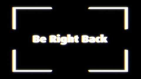 Media: A digital image with a black background features a bright, glowing yellow text reading \"Be Right Back\" in the center, bordered by white lines resembling a camera frame.