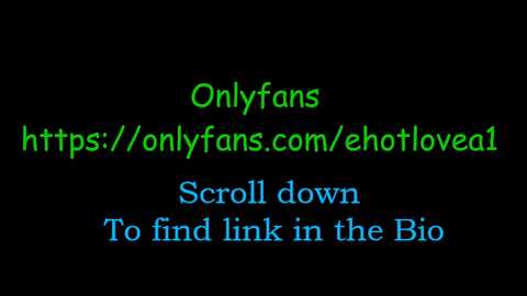 Media: A digital image featuring a black background with text in green and blue fonts. The text reads \"OnlyFans: @ehotloveal\" in green, followed by \"Scroll down To find link in the Bio\" in blue.