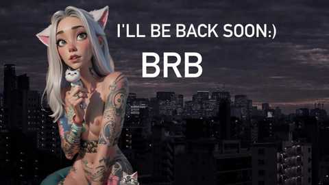 Media: Photorealistic digital art of a tattooed woman with cat ears and a small cat plush toy, standing in a dark cityscape. Text overlays read, \"I'll be back soon,\" and \"BRB.\