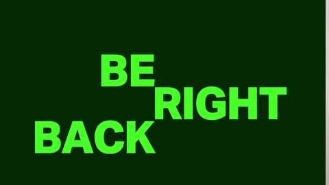 Media: A digital image with a dark green background features bold, neon green text in a 3D style, reading \"BE RIGHT BACK.\" The letters are arranged diagonally, with \"BE\" on the left and \"BACK\" on the right.