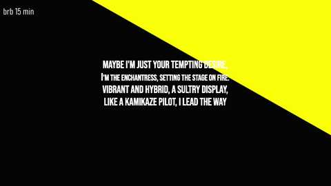 Video of a digital screen with a black and yellow gradient background, displaying white text in a bold font: \"Maybe I'm just your temperature dial. I'm the enchantress setting the stage on fire. Vibrant and hybrid, a solitaire display. Like a maze pilot, I lead the way.\