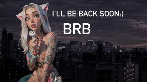 Media: Digital art featuring a blonde anime girl with cat ears, tattoos, and a controller, set against a dark, cityscape background. Text reads, \"I'll be back soon... BRR.\