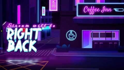 A vibrant, neon-lit city street scene at night featuring a \"Right Back\" text overlay, a Coffee Inn sign, and glowing neon signs.