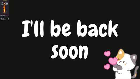 Media: A digital image with a black background features bold white text: \"I'll be back soon.\" Below, a cute, cartoon cat with pink heart eyes and a small pink heart on its nose.