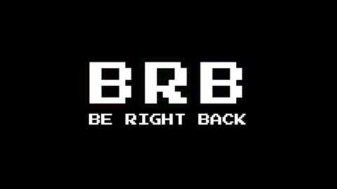 Media: A digital graphic features a pixelated text \"BRB\" against a black background. Below, \"BE RIGHT BACK\" is written in a similar pixelated style, emphasizing a humorous, casual tone.