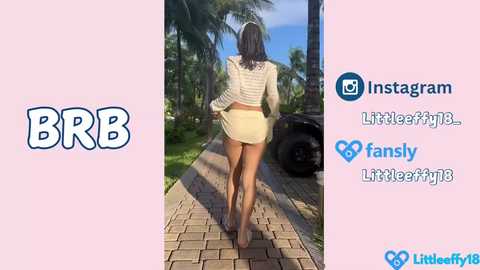 Video of a woman in a white, long-sleeved crop top and beige mini-skirt walking away on a sunny, palm tree-lined sidewalk. Text reads \"BBB\" and social media icons, including Instagram, LittleeFiji, and Famly.