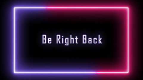 Video of a neon sign reading \"Be Right Back\" in white text against a black background, framed by a glowing pink and blue border.