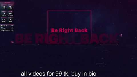 A digital game screen with dark, muted tones, featuring \"Be Right Back\" in red, surrounded by a glowing frame. Text below reads, \"all videos for 99 k, buy in big.\