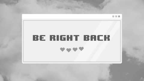 A digital grayscale image features a white rectangular window with the phrase \"BE RIGHT BACK\" in bold, pixelated text. Three small hearts are aligned below, against a cloudy sky background.