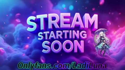 A vibrant digital poster featuring a cloud-filled, ethereal background. Bold, glowing text reads \"STREAM STARTING SOON\" in pink and blue. A small anime character, Ladi Luna, stands in the bottom right corner.