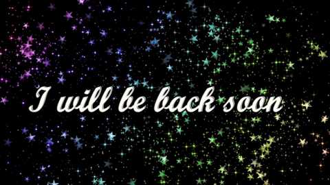 Video of a black sky filled with colorful, glowing stars in various hues, with the text \"I will be back soon\" written in elegant, white cursive script.