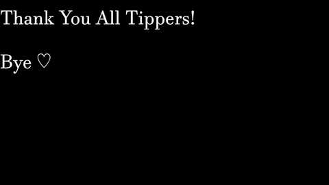 A minimalist digital image features white text on a black background, reading \"Thank You All Tippers!\" on the left side and \"Bye \u2665\" on the right. The heart symbol is small and centered below the text.
