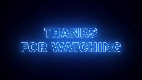 Media: A digital graphic featuring a neon blue text sign that reads \"THANKS FOR WATCHING\" in bold, capital letters, with a glowing blue outline against a dark blue background.