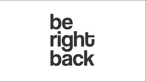A minimalist, digital graphic featuring the phrase \"be right back\" in bold, black, sans-serif font on a stark white background. The text is centered, with each word stacked vertically. The image is simple and clean, emphasizing clarity and directness.