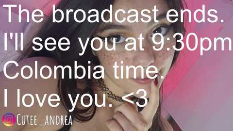 Video of a Colombian woman with freckles, dark hair, and a choker, smiling, overlaid with text: \"The broadcast ends at 9:30pm I'll see you at 9:30pm Colombia time I love you. Coffee & Andes.\
